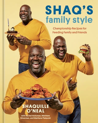 Shaq's Family Style: Championship Recipes for Feeding Family and Friends [A Cookbook] by O'Neal, Shaquille