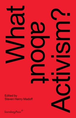 What about Activism? by Madoff, Steven Henry