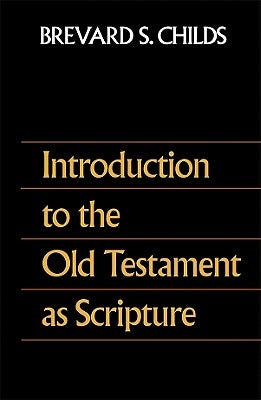 Introduction to the Old Testament as Scripture by Childs, Brevard S.