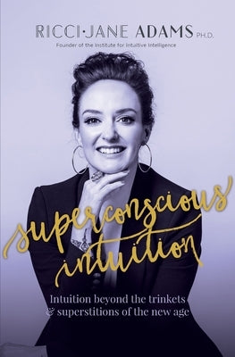 Superconscious Intuition by Adams, Ricci-Jane
