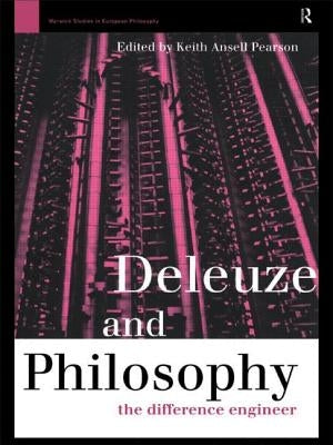 Deleuze and Philosophy: The Difference Engineer by Ansell-Pearson, Keith
