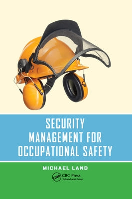 Security Management for Occupational Safety by Land, Michael