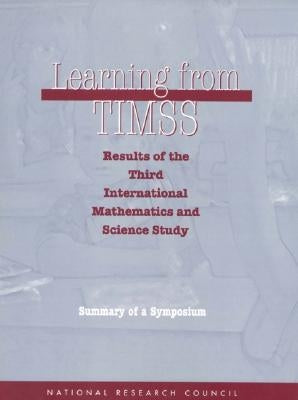 Learning from Timss: Results of the Third International Mathematics and Science Study, Summary of a Symposium by National Research Council