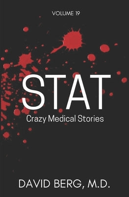 Stat: Crazy Medical Stories: Volume 19 by Berg, David
