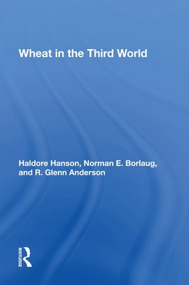 Wheat in the Third World by Hanson, Haldore
