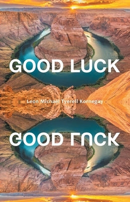 Good Luck by Kornegay, Leon Michael Tyerell