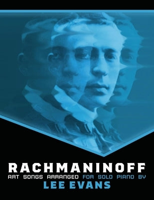 Rachmaninoff Art Songs Arranged for Solo Piano by Evans, Lee