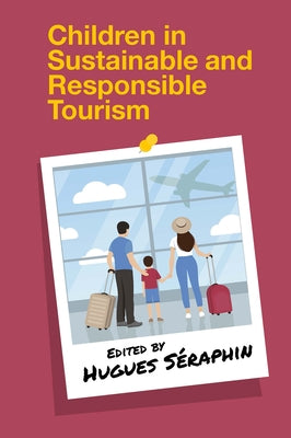 Children in Sustainable and Responsible Tourism by Seraphin, Hugues
