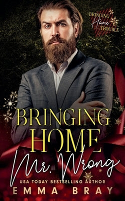 Bringing Home Mr. Wrong by Bray, Emma