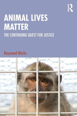 Animal Lives Matter: The Continuing Quest for Justice by Wacks, Raymond