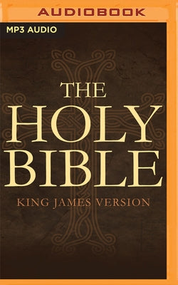 The Holy Bible: King James Version: The Old and New Testaments by King James Version
