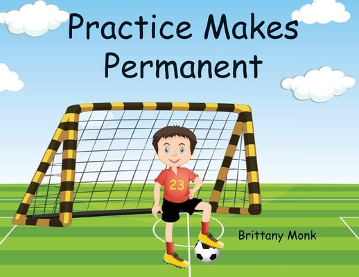 Practice Makes Permanent by Monk, Brittany