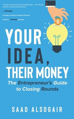 Your Idea, Their Money by Alsogair, Saad