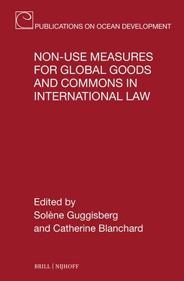 Non-Use Measures for Global Goods and Commons in International Law by Guggisberg, Solène