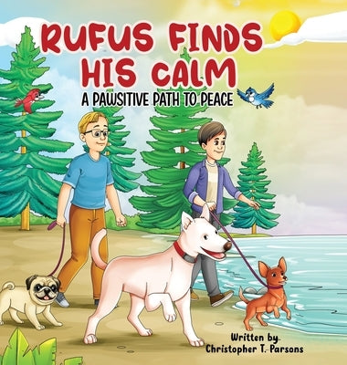 Rufus Finds His Calm: A Pawsitive Path To Peace by Parsons, Christopher T.