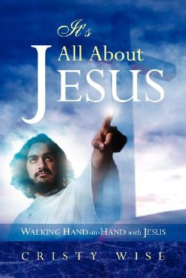 It's All about Jesus by Wise, Cristy