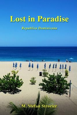 Lost in Paradise: A Humorous Travelogue by Strozier, M. Stefan