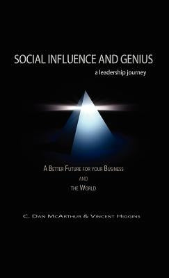 Social Influence and Genius, a Leadership Journey by McArthur, C. Dan