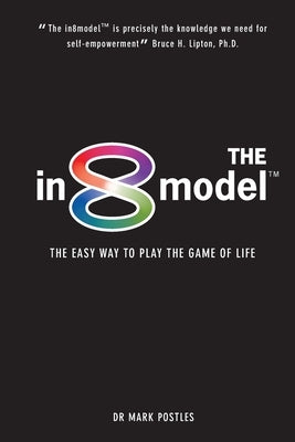 The in8model: The Easy Way to Play the Game of Life by Postles DC, Mark