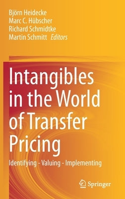 Intangibles in the World of Transfer Pricing: Identifying - Valuing - Implementing by Heidecke, Bjn