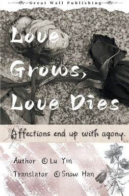 Love Grows, Love Dies by Yin, Lu