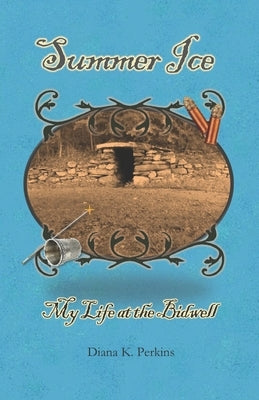 Summer Ice: My Life at the Bidwell by Perkins, Diana K.