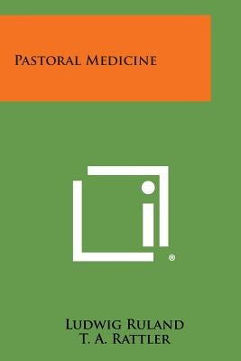Pastoral Medicine by Ruland, Ludwig