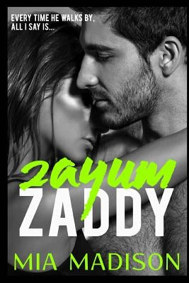 Zayum Zaddy: A Steamy Older Man Younger Woman Romance by Madison, Mia
