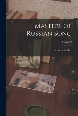 Masters of Russian Song; Volume 2 by Schindler, Kurt