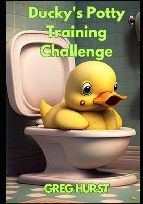 Ducky's potty training challenge by Hurst, Greg