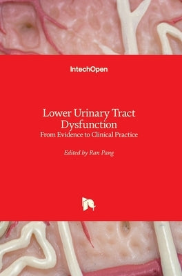 Lower Urinary Tract Dysfunction: From Evidence to Clinical Practice by Pang, Ran