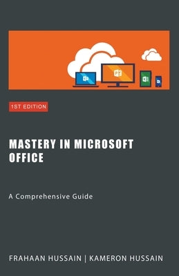 Mastery In Microsoft Office by Hussain, Kameron