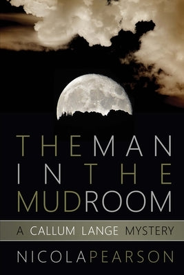 The Man in the Mud Room: A Callum Lange Mystery by Pearson, Nicola