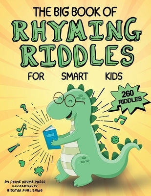 The Big Book of Rhyming Riddles for Smart Kids: 260 Fun, Educational, Challenging & Clean Brain Teasers Thematically Designed for Families and Childre by Press, Prime Rhyme