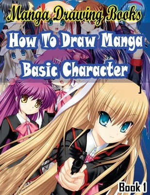 Manga Drawing Books How to Draw Manga Characters Book 1: Learn Japanese Manga Eyes And Pretty Manga Face by Publication, Gala