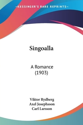 Singoalla: A Romance (1903) by Rydberg, Viktor