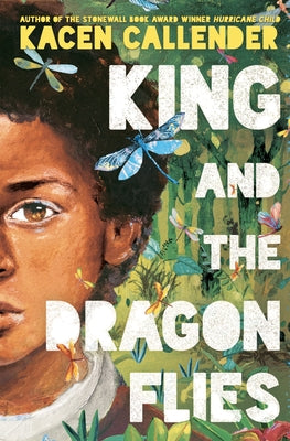 King and the Dragonflies by Callender, Kacen