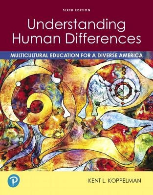 Understanding Human Differences: Multicultural Education for a Diverse America by Koppelman, Kent L.