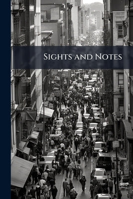 Sights and Notes by Anonymous