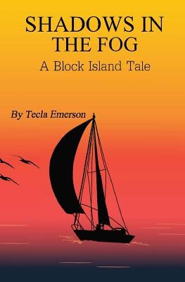 Shadows in the Fog: A Block Island Tale by Emerson, Tecla