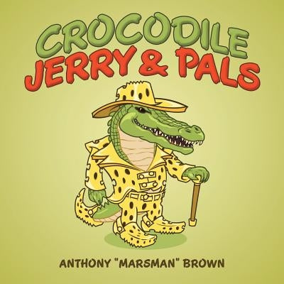 Crocodile Jerry & Pals by Brown, Anthony Marsman