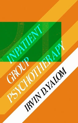 Inpatient Gruop Psychotherapy by Yalom, Irvin D.
