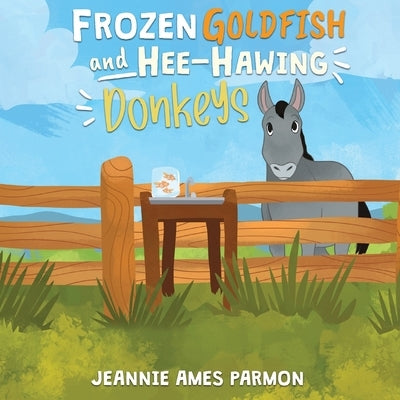 Frozen Goldfish and Hee-Hawing Donkeys by Lopata, Melanie