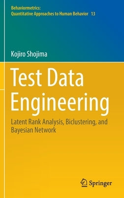 Test Data Engineering: Latent Rank Analysis, Biclustering, and Bayesian Network by Shojima, Kojiro