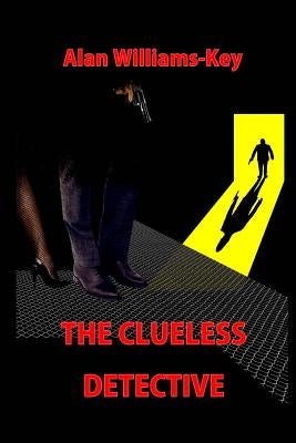 The Clueless Detective by Williams-Key, Alan
