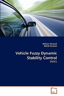 Vehicle Fuzzy Dynamic Stability Control by Davoudi, Mohsen