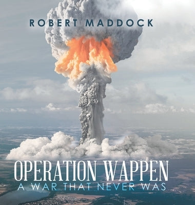 Operation Wappen: A War That Never Was by Maddock, Robert