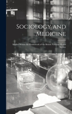 Sociology and Medicine: Studies Within the Framework of the British National Health Service by Anonymous