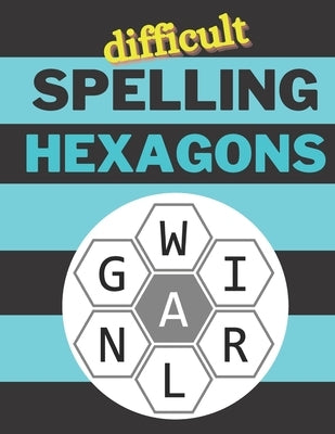 Difficult Spelling Hexagons: 100 Letter Puzzles as seen in the NYT by Publishing, Penna