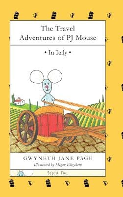 The Travel Adventures of PJ Mouse: In Italy by Page, Gwyneth Jane